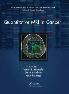 Thomas E. Yankeelov, David R. Pickens, Ronald R. Price - Quantitative MRI in Cancer, Inbunden