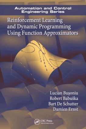 Lucian Busoniu, Robert Babuska, Bart De Schutter, Damien Ernst - Reinforcement Learning and Dynamic Programming Using Function Approximators, Inbunden