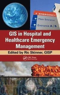 bokomslag GIS in Hospital and Healthcare Emergency Management