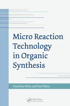 Charlotte Wiles, Paul Watts - Micro Reaction Technology in Organic Synthesis, Inbunden