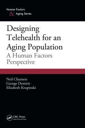 Neil Charness, George Demiris, Elizabeth Krupinski, USA) Charness, Neil (Florida State University, Tallahassee - Designing Telehealth for an Aging Population, Häftad