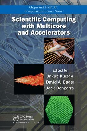 Jakub Kurzak, David A. Bader, Jack Dongarra - Scientific Computing with Multicore and Accelerators, Inbunden