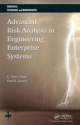 Cesar Ariel Pinto, Paul R. Garvey - Advanced Risk Analysis in Engineering Enterprise Systems, Inbunden