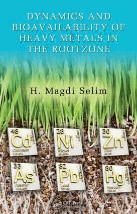 H. Magdi Selim - Dynamics and Bioavailability of Heavy Metals in the Rootzone, Inbunden