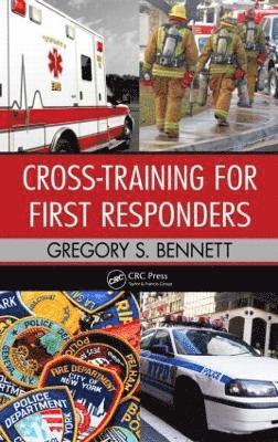 Gregory Bennett - Cross-Training for First Responders, Inbunden