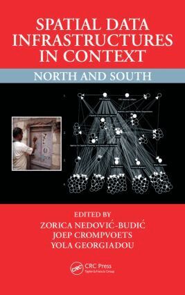 Zorica Nedovic-Budic, Joep Crompvoets, Yola Georgiadou - Spatial Data Infrastructures in Context, Inbunden