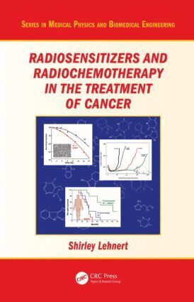 Shirley Lehnert - Radiosensitizers and Radiochemotherapy in the Treatment of Cancer, Inbunden