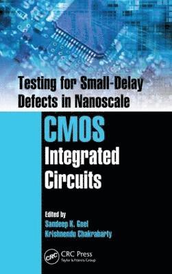 bokomslag Testing for Small-Delay Defects in Nanoscale CMOS Integrated Circuits