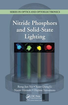 Rong-Jun Xie, Yuan Qiang Li, Naoto Hirosaki, Hajime Yamamoto - Nitride Phosphors and Solid-State Lighting, Inbunden