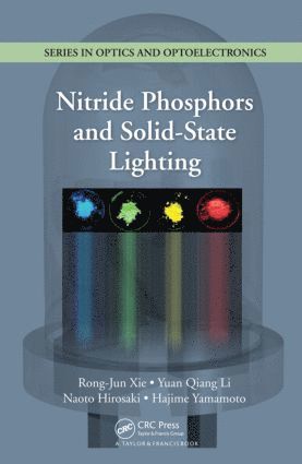Rong-Jun Xie, Yuan Qiang Li, Naoto Hirosaki, Hajime Yamamoto - Nitride Phosphors and Solid-State Lighting, Inbunden