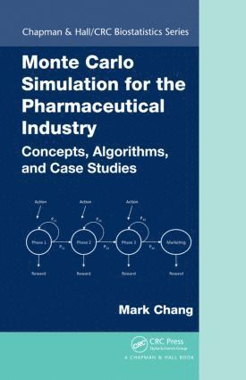 Mark Chang - Monte Carlo Simulation for the Pharmaceutical Industry, Inbunden