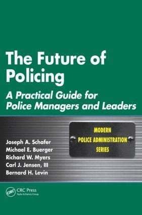 Joseph A. Schafer, Michael E. Buerger, Richard W. Myers, Carl J. Jensen III, Bernard H. Levin, USA) Schafer, Joseph A. (Southern Illinois University, Carbondale, Illinois, USA) Buerger, Michael E. (Bowling Green State University, Bowling Green, Ohio, USA) Myers, Richard W. (Colorado Springs Police Department, Colorado, USA) Jensen III, Carl J. (The Citadel, SC, USA) Levin, Bernard H. (Blue Ridge Community College, Weyers Cave, Virginia - Future of Policing, Häftad