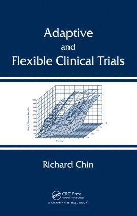 Richard Chin - Adaptive and Flexible Clinical Trials, Inbunden