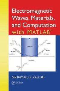 bokomslag Electromagnetic Waves, Materials, and Computation with MATLAB