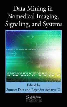 Sumeet Dua, Rajendra Acharya U, Rajendra Acharya U. - Data Mining in Biomedical Imaging, Signaling, and Systems, Inbunden