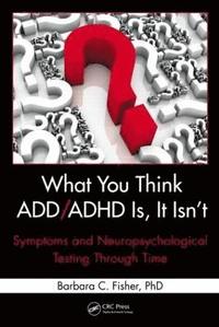 bokomslag What You Think ADD/ADHD Is, It Isn't