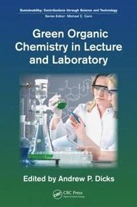 bokomslag Green Organic Chemistry in Lecture and Laboratory