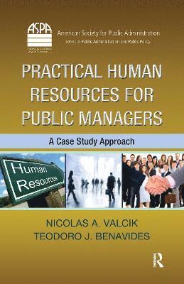 Nicolas A. Valcik, Teodoro J. Benavides, USA) Valcik, Nicolas A. (Researcher, USA) Benavides, Teodoro J. (University of Texas at Dallas - Practical Human Resources for Public Managers, Inbunden