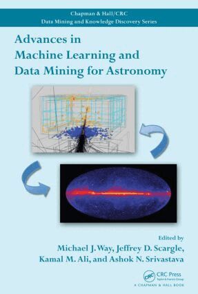 Michael J. Way, Jeffrey D. Scargle, Kamal M. Ali, Ashok N. Srivastava - Advances in Machine Learning and Data Mining for Astronomy, Inbunden