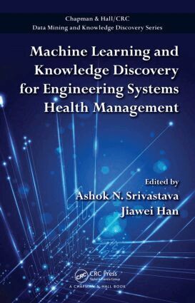 Ashok N. Srivastava, Jiawei Han - Machine Learning and Knowledge Discovery for Engineering Systems Health Management, Inbunden