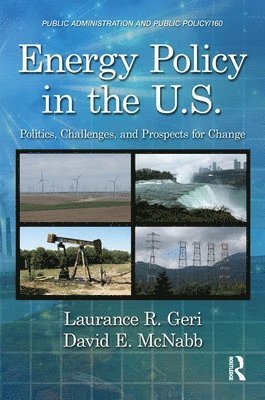 Laurance R. Geri, David E. McNabb, USA) Geri, Laurance R. (The Evergreen State College, Olympia, Washington, USA) McNabb, David E. (Pacific Lutheran University, Tacoma - Energy Policy in the U.S., Inbunden