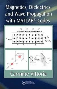 bokomslag Magnetics, Dielectrics, and Wave Propagation with MATLAB Codes