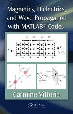 Carmine Vittoria - Magnetics, Dielectrics, and Wave Propagation with MATLAB® Codes, Inbunden