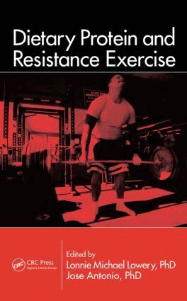 Lonnie Michael Lowery, Jose Antonio - Dietary Protein and Resistance Exercise, Inbunden