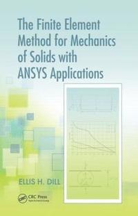 bokomslag The Finite Element Method for Mechanics of Solids with ANSYS Applications
