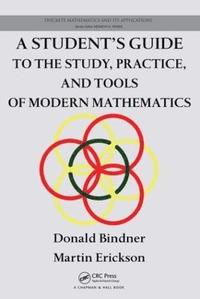 bokomslag A Student's Guide to the Study, Practice, and Tools of Modern Mathematics