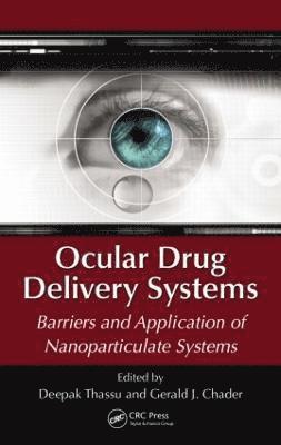 Deepak Thassu, Gerald J. Chader - Ocular Drug Delivery Systems, Inbunden
