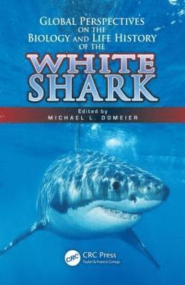 Michael L. Domeier - Global Perspectives on the Biology and Life History of the White Shark, Inbunden