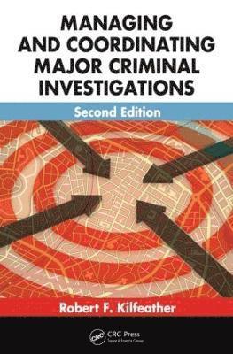 Robert F. Kilfeather, Jr. Robert P., USA) Kilfeather, Robert F. (Sanford, Florida - Managing and Coordinating Major Criminal Investigations, Häftad