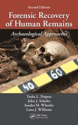 John J. Schultz, Lana J Williams, Tosha L. Dupras, Sandra M. Wheeler - Forensic Recovery of Human Remains, Inbunden