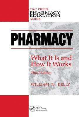 William N. Kelly, William N Kelly - Pharmacy: What It Is and How It Works, Inbunden