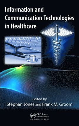 Stephan Jones, Frank M. Groom - Information and Communication Technologies in Healthcare, Inbunden