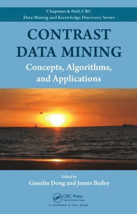 Guozhu Dong, James Bailey - Contrast Data Mining, Inbunden