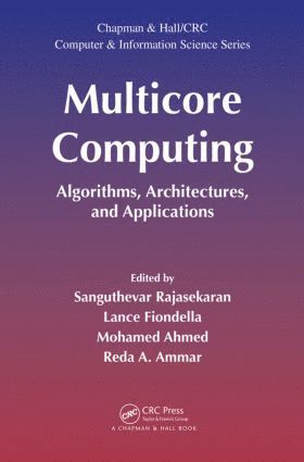 Sanguthevar Rajasekaran, Lance Fiondella, Mohamed Ahmed, Reda A. Ammar - Multicore Computing, Inbunden