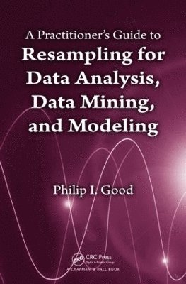 A Practitioners  Guide to Resampling for Data Analysis, Data Mining, and Modeling 1