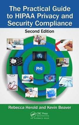 Rebecca Herold, Kevin Beaver, USA) Herold, Rebecca (Rebecca Herold, LLC, Van Meter, Iowa, USA) Beaver, Kevin (Principle Logic, Acworth, GA - Practical Guide to HIPAA Privacy and Security Compliance, Inbunden