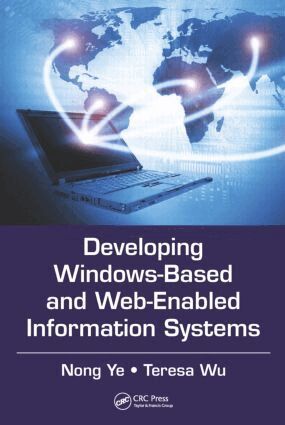 Nong Ye, Teresa Wu - Developing Windows-Based and Web-Enabled Information Systems, Inbunden