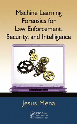 bokomslag Machine Learning Forensics for Law Enforcement, Security, and Intelligence