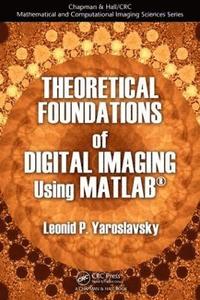 bokomslag Theoretical Foundations of Digital Imaging Using MATLAB