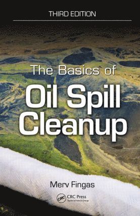 Merv Fingas, Canada) Fingas, Merv (Environmental Engineering Consultant, Edmonton, Alberta - Basics of Oil Spill Cleanup, Inbunden
