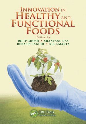 Dilip Ghosh, Shantanu Das, Debasis Bagchi, R.B. Smarta - Innovation in Healthy and Functional Foods, Inbunden