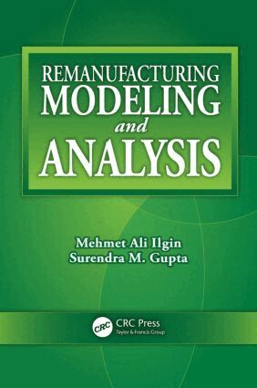 Mehmet Ali Ilgin, Surendra M. Gupta - Remanufacturing Modeling and Analysis, Inbunden
