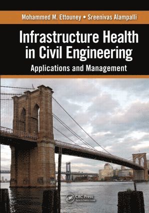 Mohammed M. Ettouney, Sreenivas Alampalli - Infrastructure Health in Civil Engineering, Inbunden