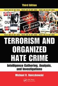 bokomslag Terrorism and Organized Hate Crime: Intelligence Gathering, Analysis and Investigations, Third Edition