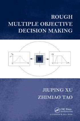 Jiuping Xu, Zhimiao Tao - Rough Multiple Objective Decision Making, Inbunden