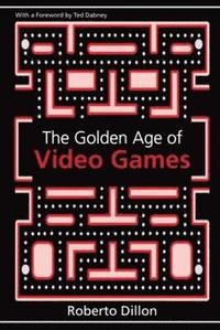 bokomslag Golden Age of Video Games: The Birth of a Multibillion Dollar Industry